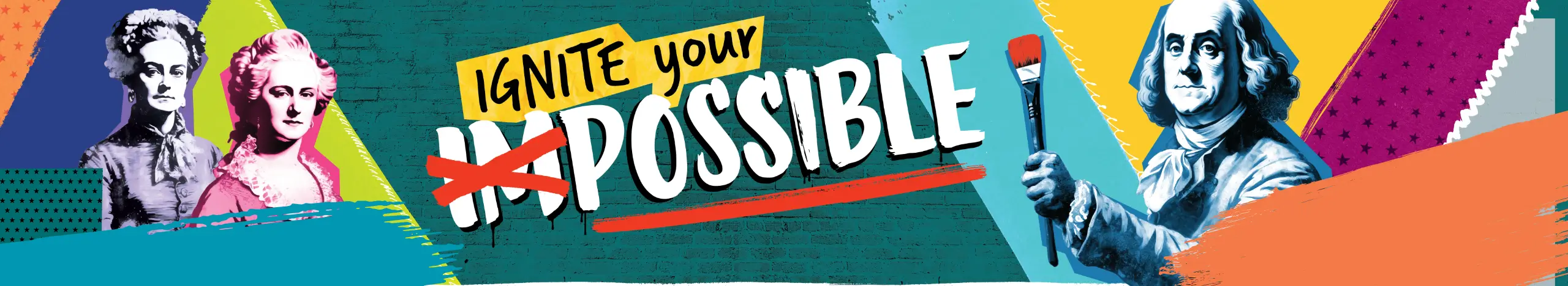 ignite your possible banner with benjamin franklin holding a paintbrush and abigail adams and marth washington on the left